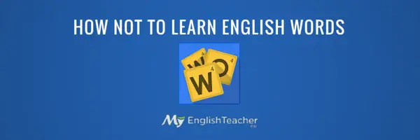 5 Simple Tips How Not to Learn English Words