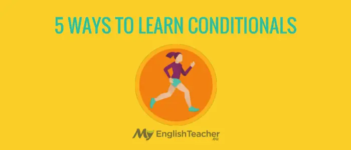 5 Ways to Overcome Difficulties Connected to the Conditionals