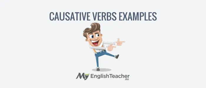 Causative Form: Causative Verbs Examples