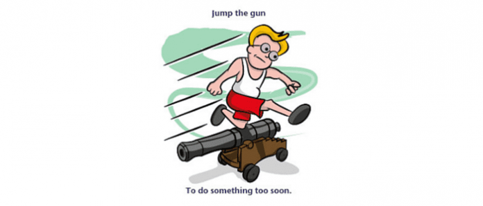 jump the gun idiom