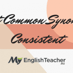 11 Most Common Synonyms for Consistent