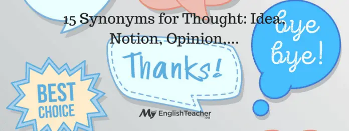 15 Synonyms for Thought Idea, Notion, Opinion,...