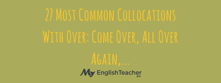 27 Most Common Collocations With Over Come Over, All Over Again,...