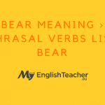 BEAR MEANING › PHRASAL VERBS LIST BEAR