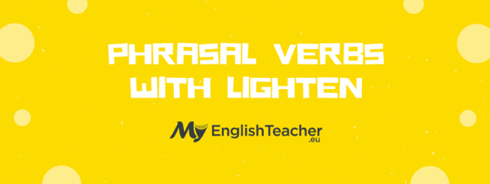 Phrasal Verbs with Lighten