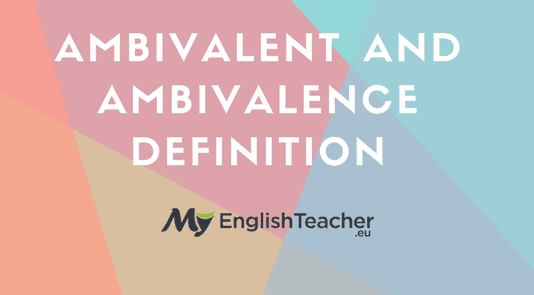 Ambivalent and Ambivalence Definition