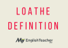 Loathe Definition