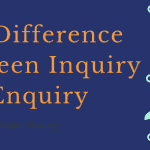 The Difference Between Inquiry and Enquiry