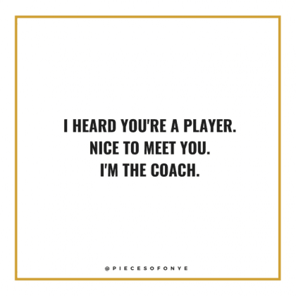I'm the coach