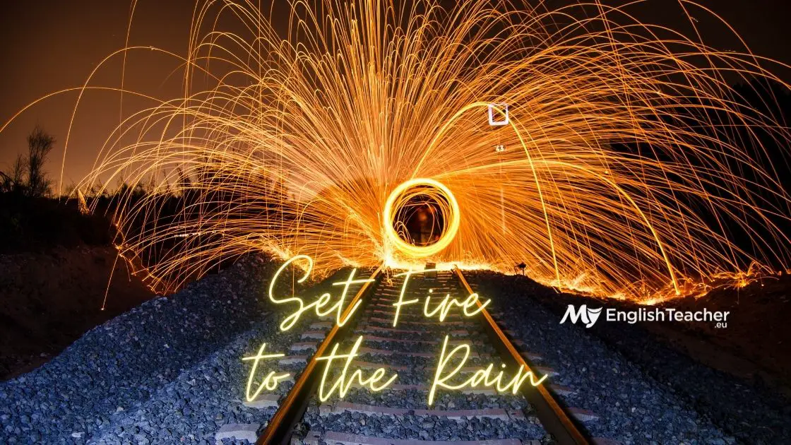 Set Fire to the Rain Meaning!