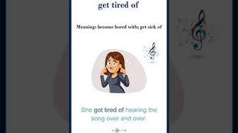 'Video thumbnail for Get tired of meaning | get tired of sentences | Common English Idioms #shorts'