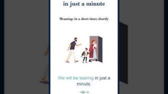 'Video thumbnail for In just a minute meaning | in just a minute sentences | Common English Idioms #shorts'