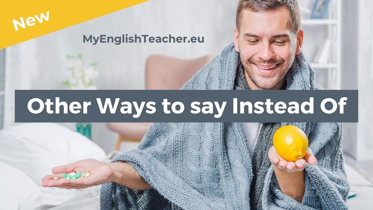 'Video thumbnail for Other Ways to say Instead Of [English Lessons]'